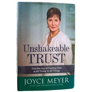 Joyce Meyer, "Unshakeable Trust"  Hardcover With Dust Jacket